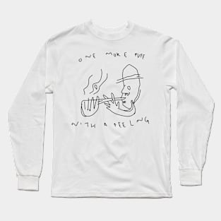 One More Puff With A feeling Long Sleeve T-Shirt